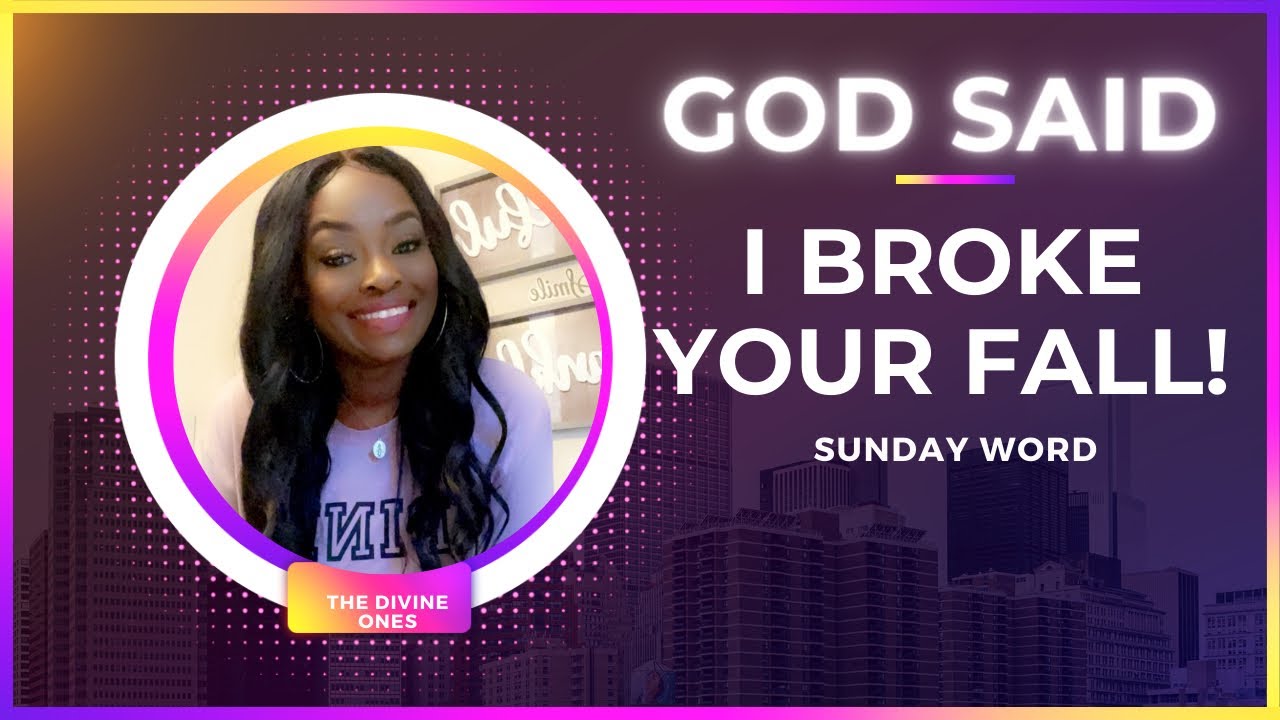 God Said “I BROKE YOUR FALL”