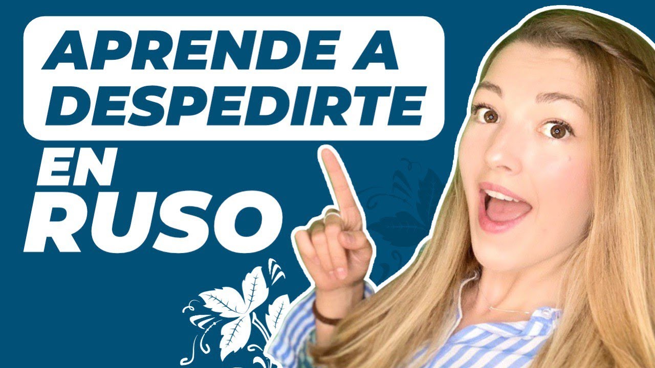 Aprende a DESPEDIRTE en RUSO 