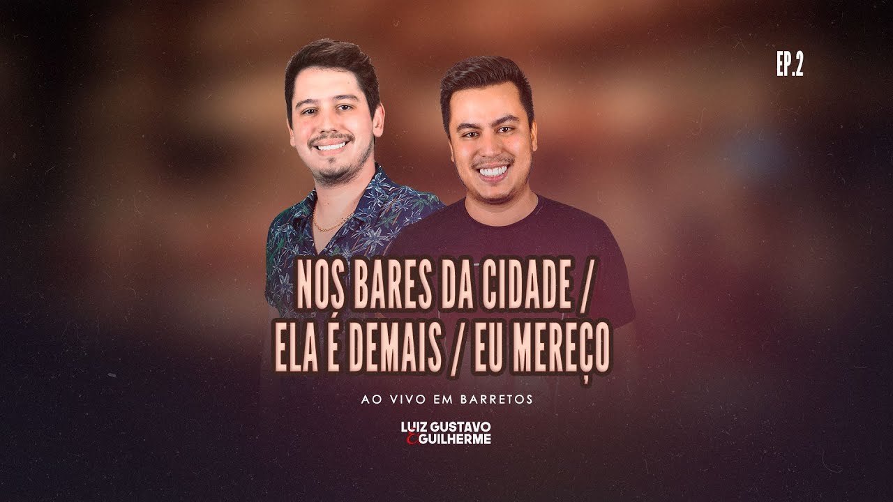 Luiz Gustavo & Guilherme - Nos Bares da Cidade / Ela é Demais / Eu Mereço  (DVD Ao Vivo em Barretos)