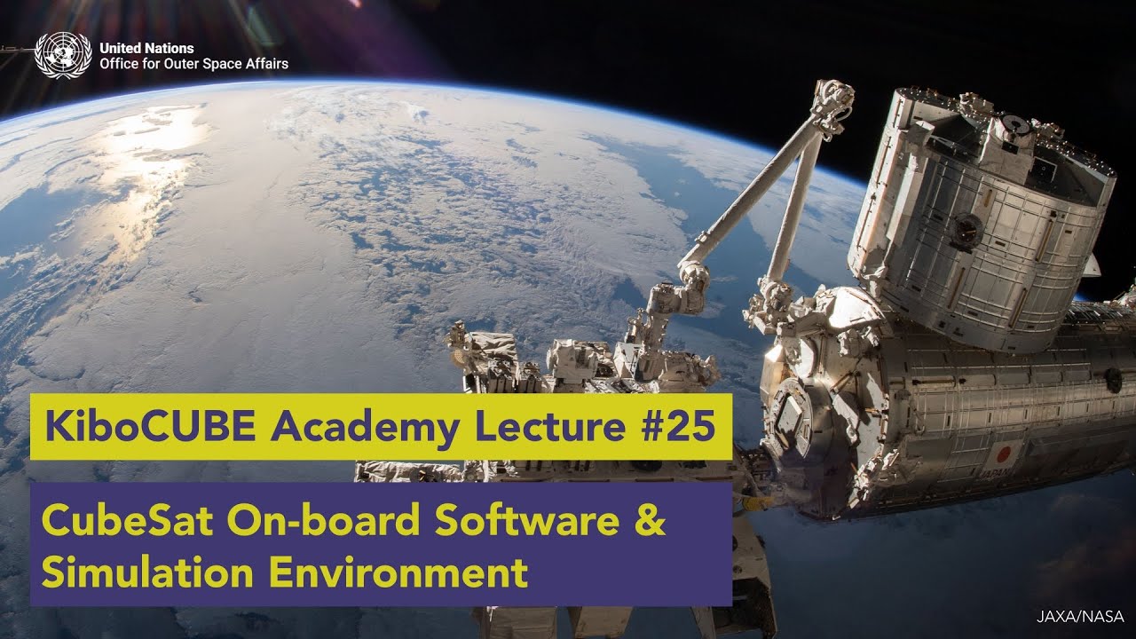 Lecture #25 CubeSat On-board Software and Simulation Environment (KiboCUBE Academy)