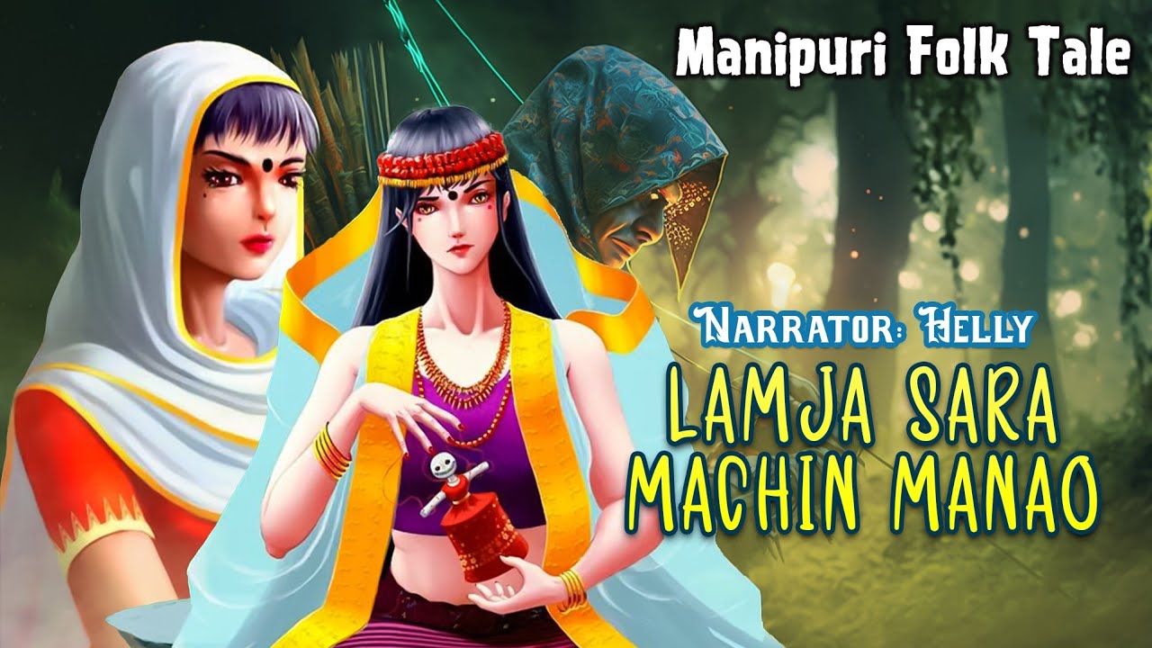 Lamja Sara Machin Manao || Manipuri Folk tale ||  Helly Maisnam🎤
