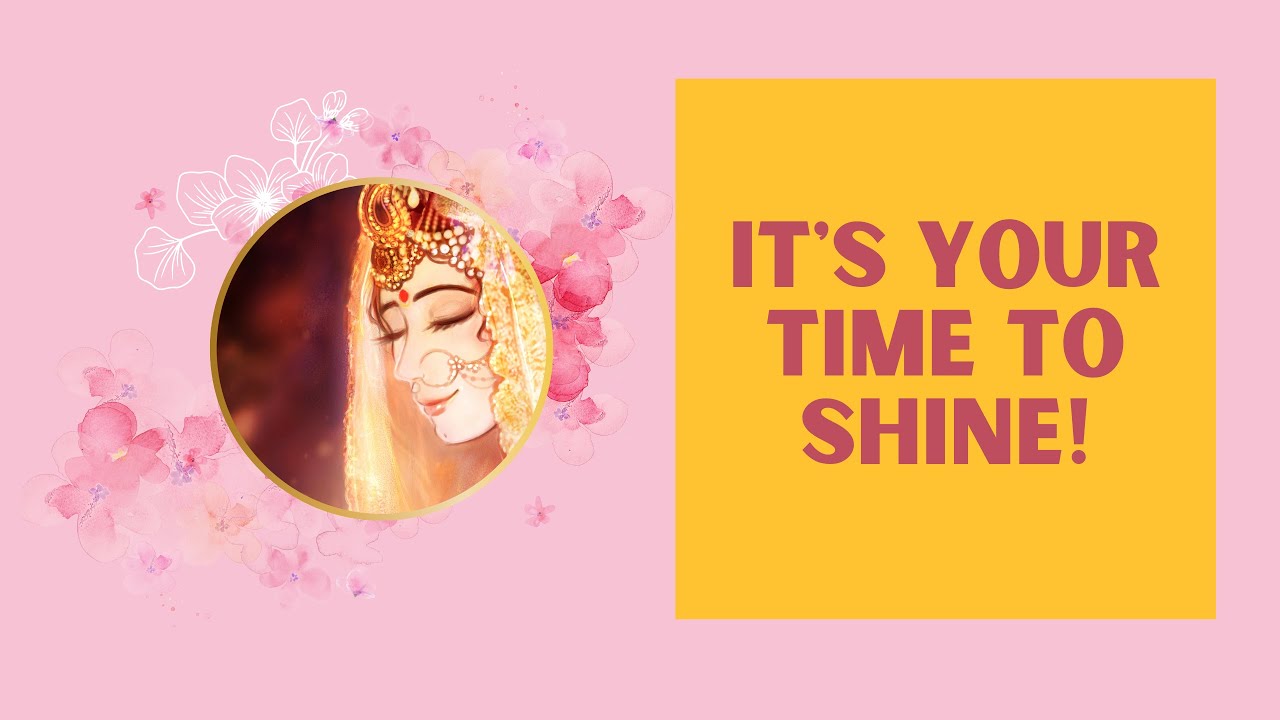 Radha Rani's Message For You Today - It's Your Time To Shine!