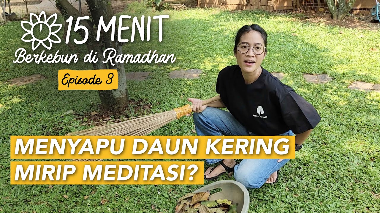 MENYAPU MELINDUNGI JIWA, DAUN KERING UNTUK MELINDUNGI TANAH #15MenitBerkebunDiRamadhan - Eps 3