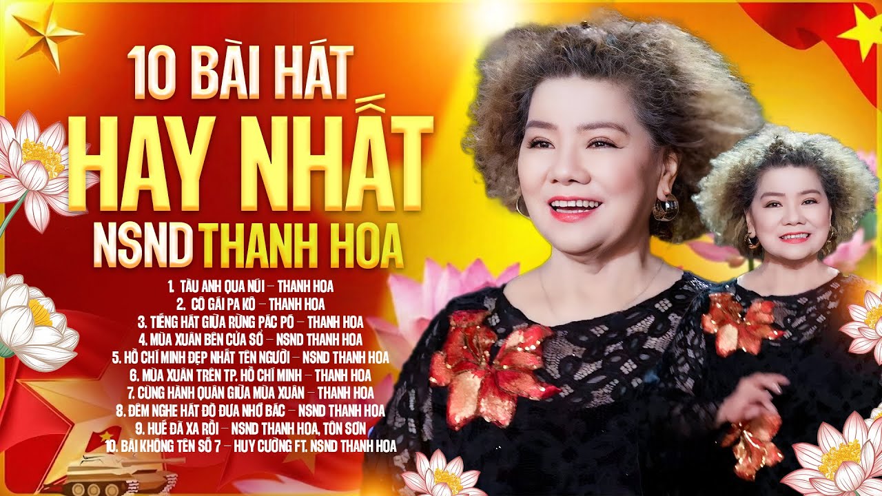 10 Ca Khúc Cách Mạng Hay Nhất Của NSND THANH HOA - Nhạc Cách Mạng Bất Hủ | LK Tàu Anh Qua Núi