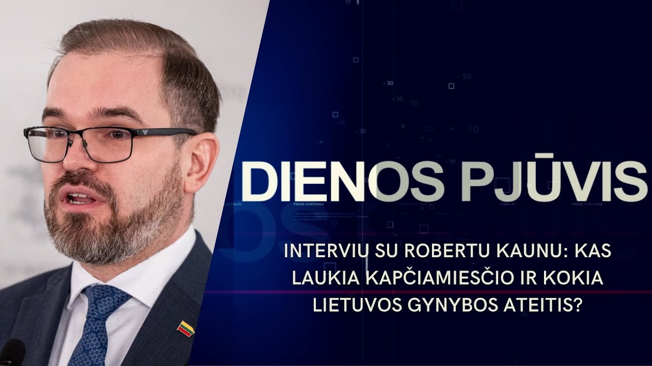 Interviu su Robertu Kaunu: kas laukia Kapčiamiesčio ir Lietuvos gynybos? | DIENOS PJŪVIS