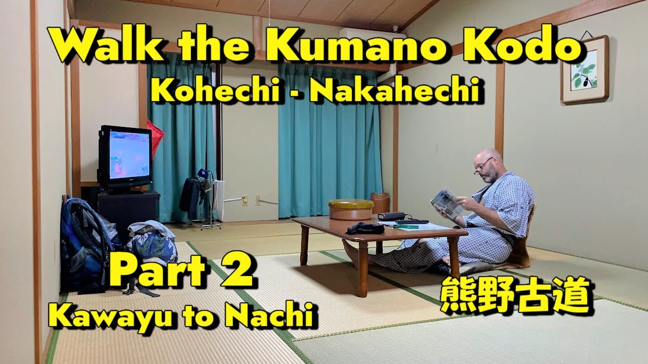 Kumano Kodo Kohechi-Nakahechi Part 2: Kawayu to Nachi 熊野古道の中辺路