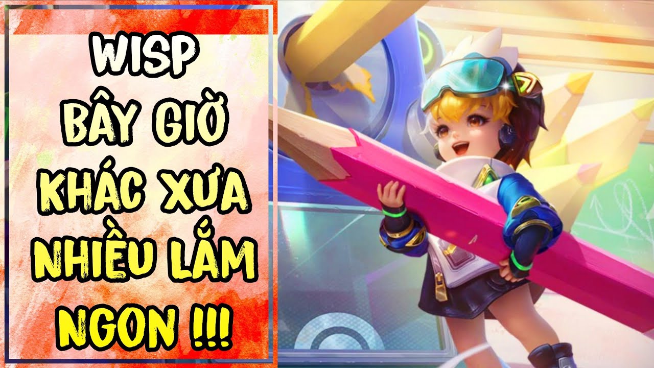 Wisp Bây Giờ Khác Xưa Nhiều Lắm, Xạ Thủ Ngon Để Leo Rank Liên Quân