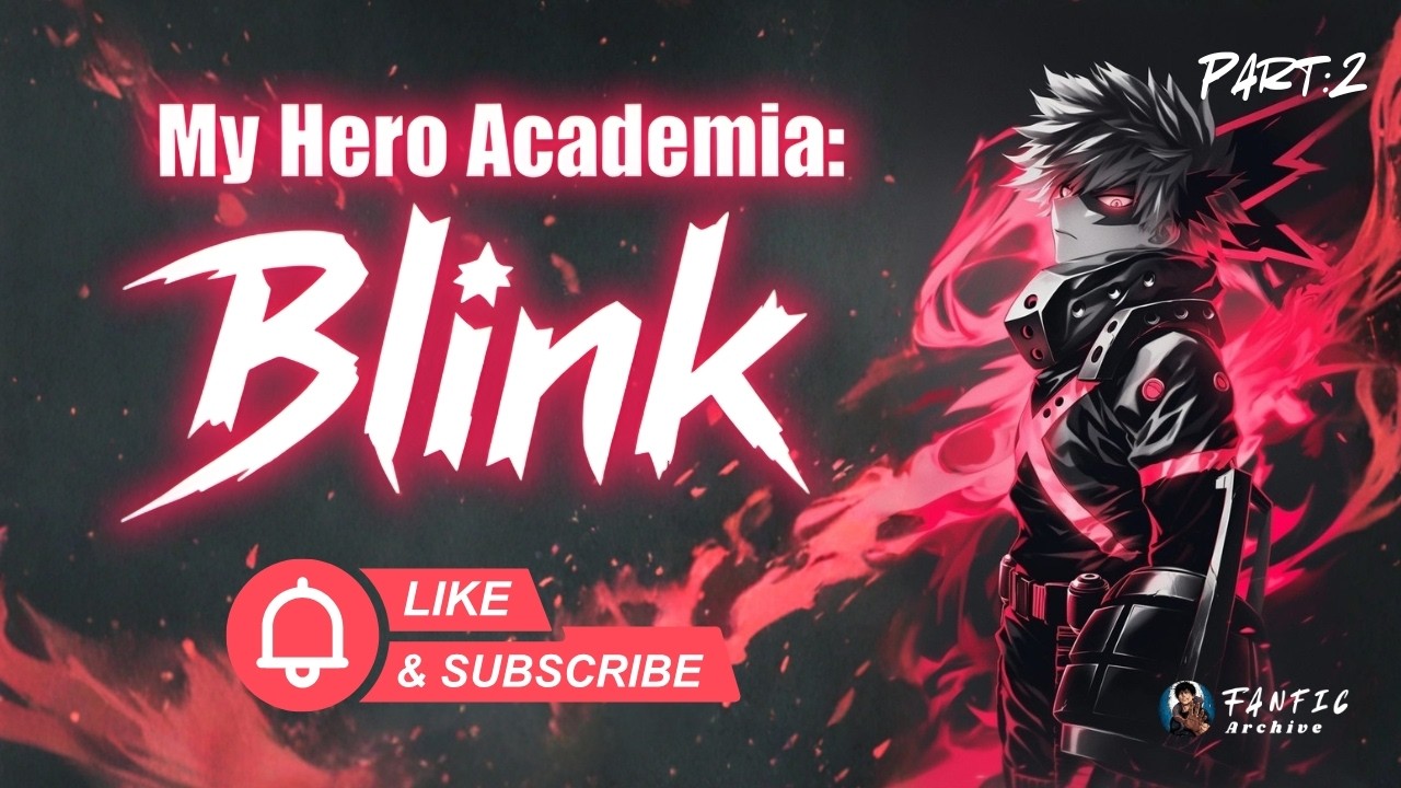 2 | My Hero Academia: Blink | My Hero Academia Fanfic | MHA Fanfic | Part :2