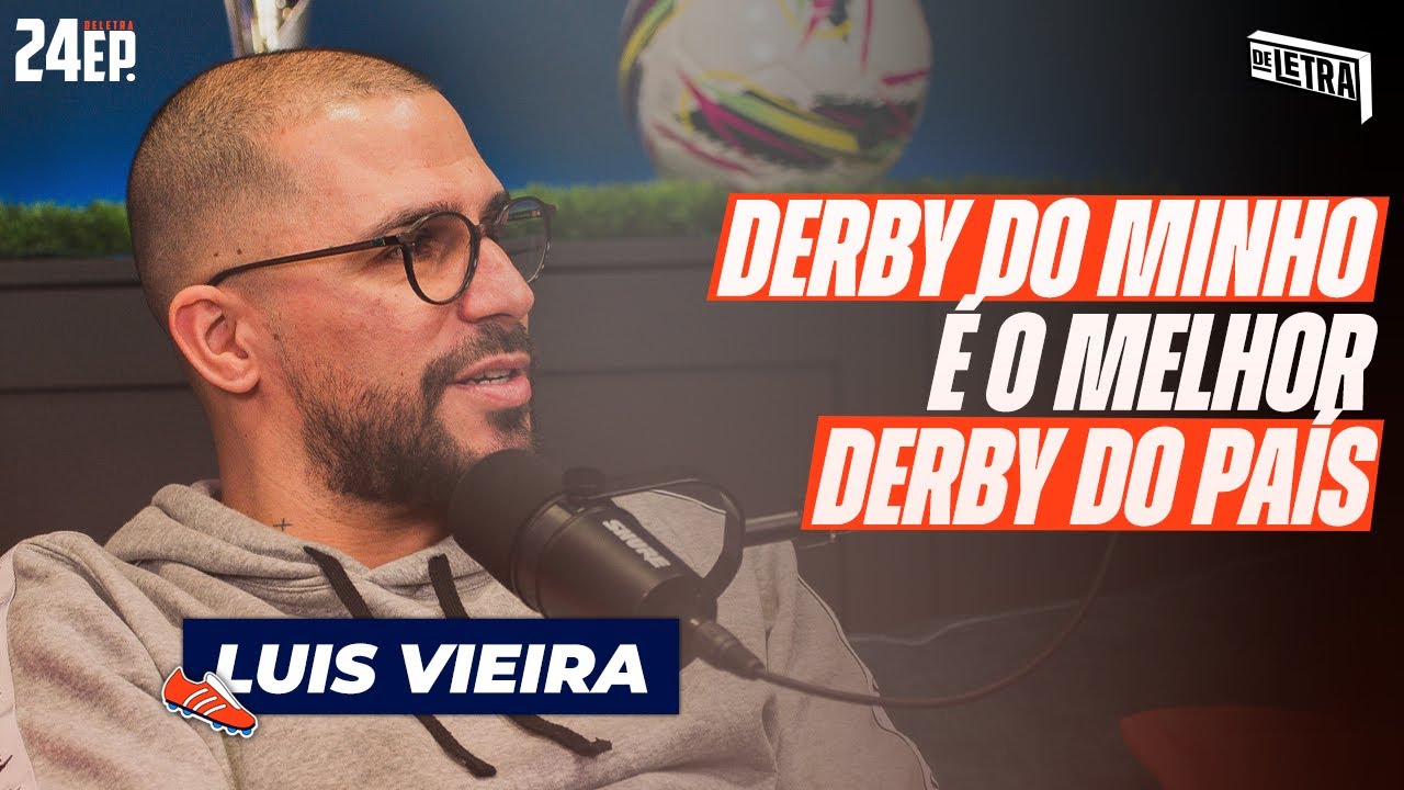 ⚽ DELETRA (EP.24) c/ Luis Vieira - Derby do Minho, Benfica, Porto e Champions League.