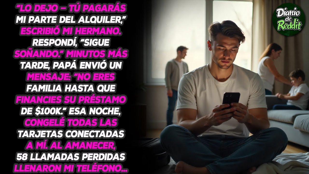 Lo dejo   Pagarás mi parte del alquiler , me escribió mi hermano