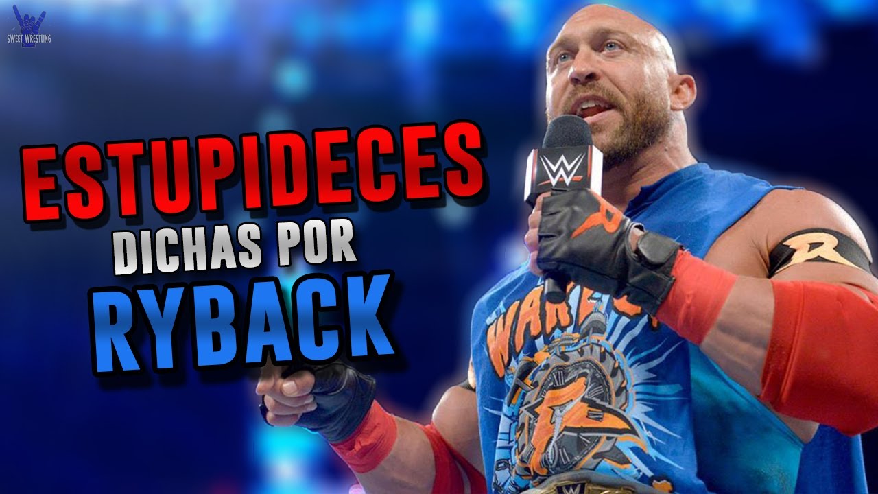 5 ESTUPIDECES DICHAS por RYBACK | SWEET WRESTLING WWE 2021