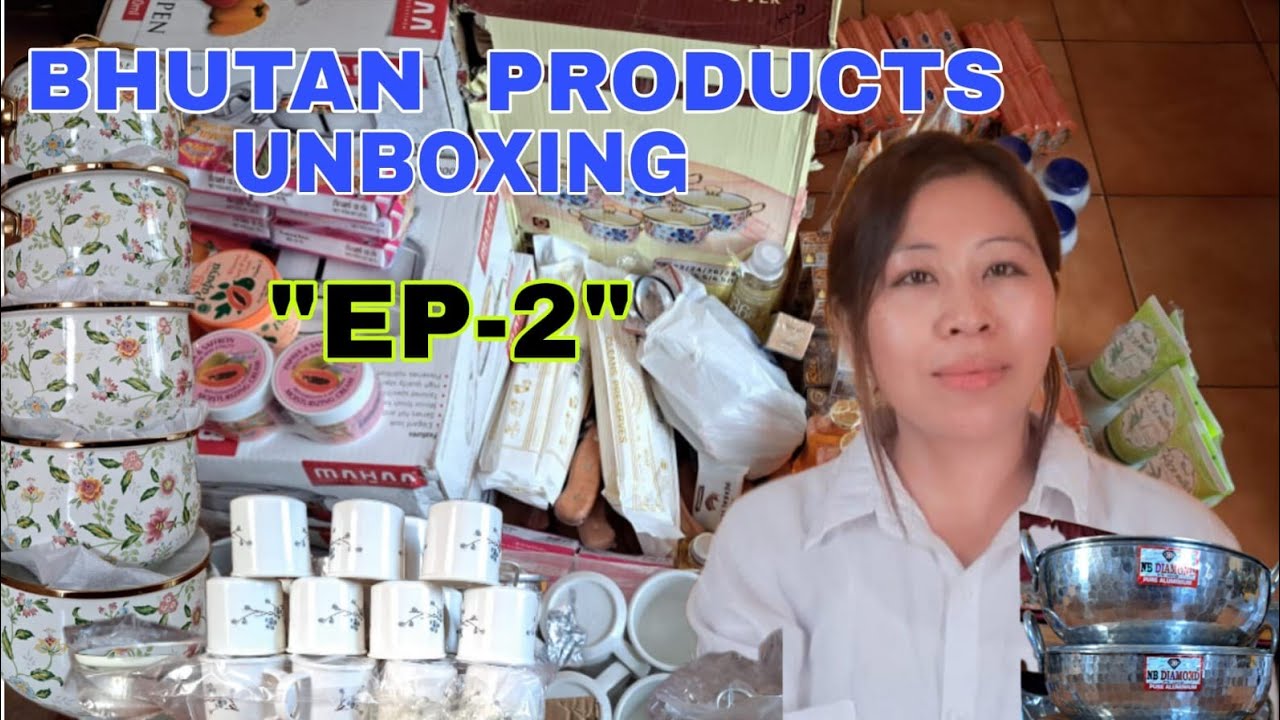 BHUTAN PRODUCTS UNBOXING EP 2 || CONTACT NUMBER FOR ORDER 8974826408