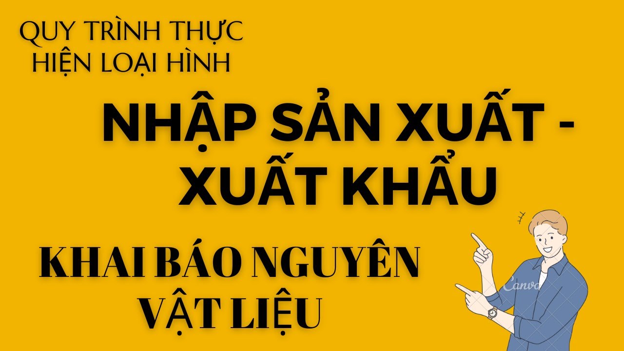 Quy trình thực hiện loại hình SẢN XUẤT XUẤT KHẨU - KHAI BÁO NGUYÊN VẬT LIỆU