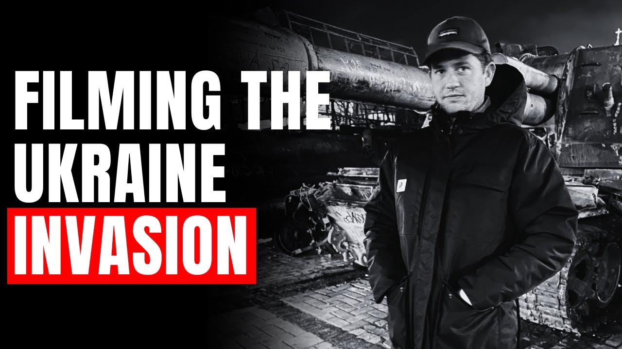 Filming The Invasion Of Ukraine
