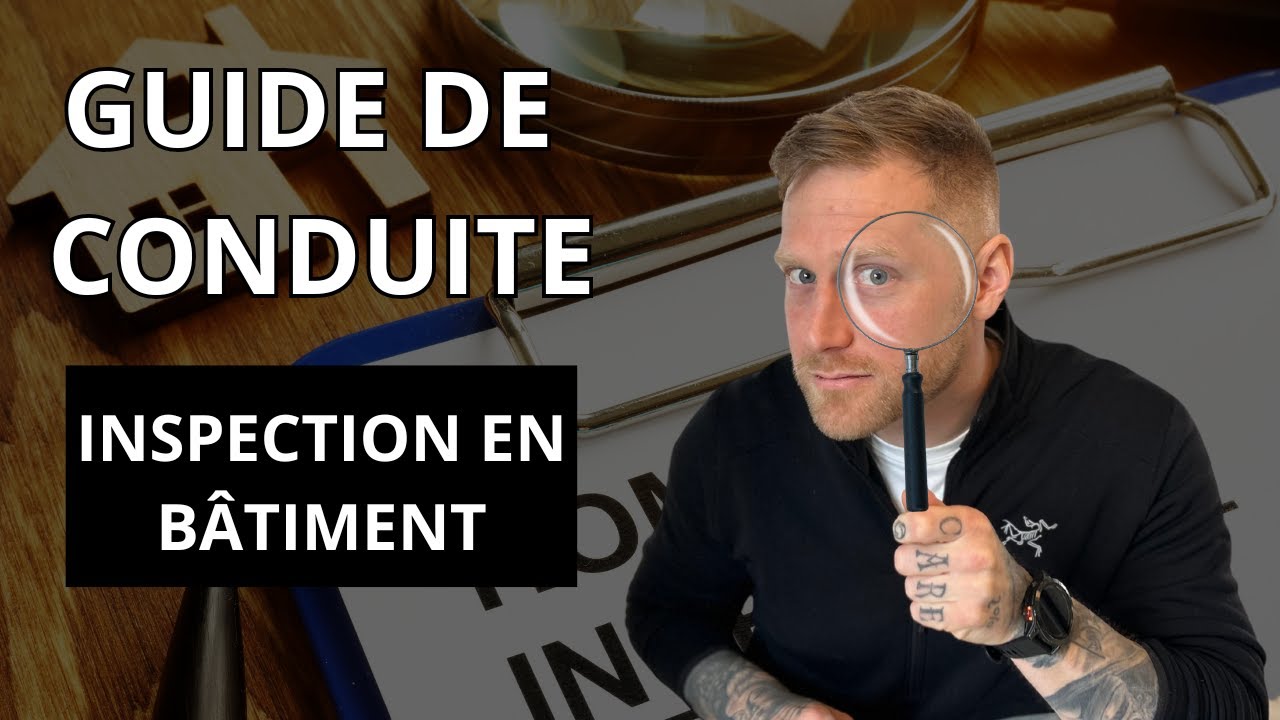 Guide de conduite pour vos inspections en bâtiment