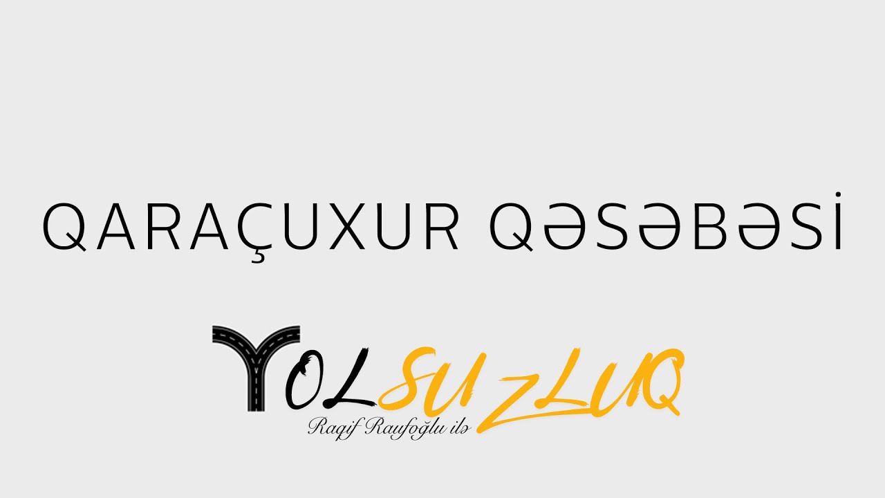 Qaraçuxura nə üçün Qaraçuxur deyirlər? | YOLSUZLUQ #45