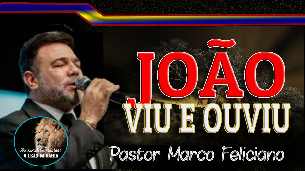 João viu e ouviu - Pastor Marco Feliciano