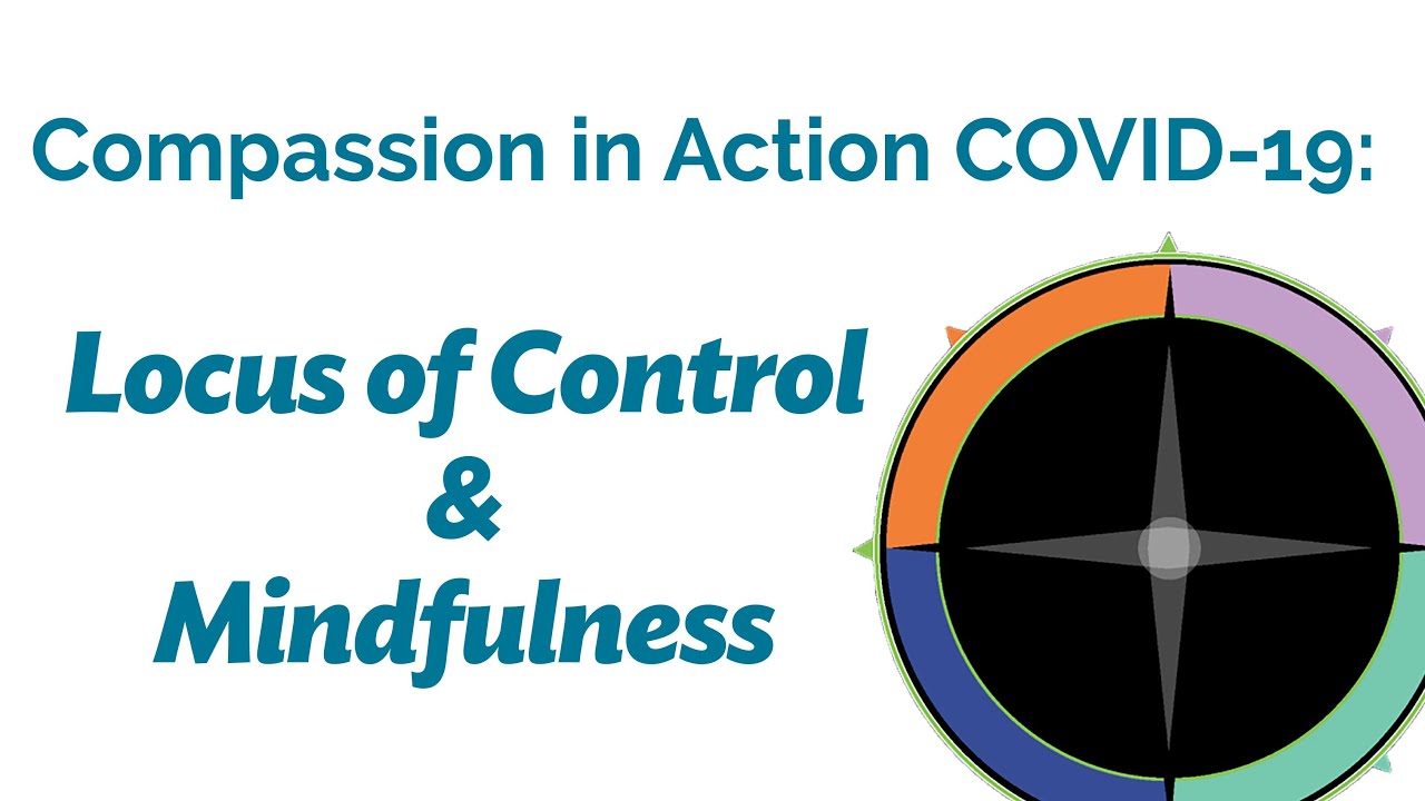 Compassion in Action COVID-19: Locus of Control and Mindfulness