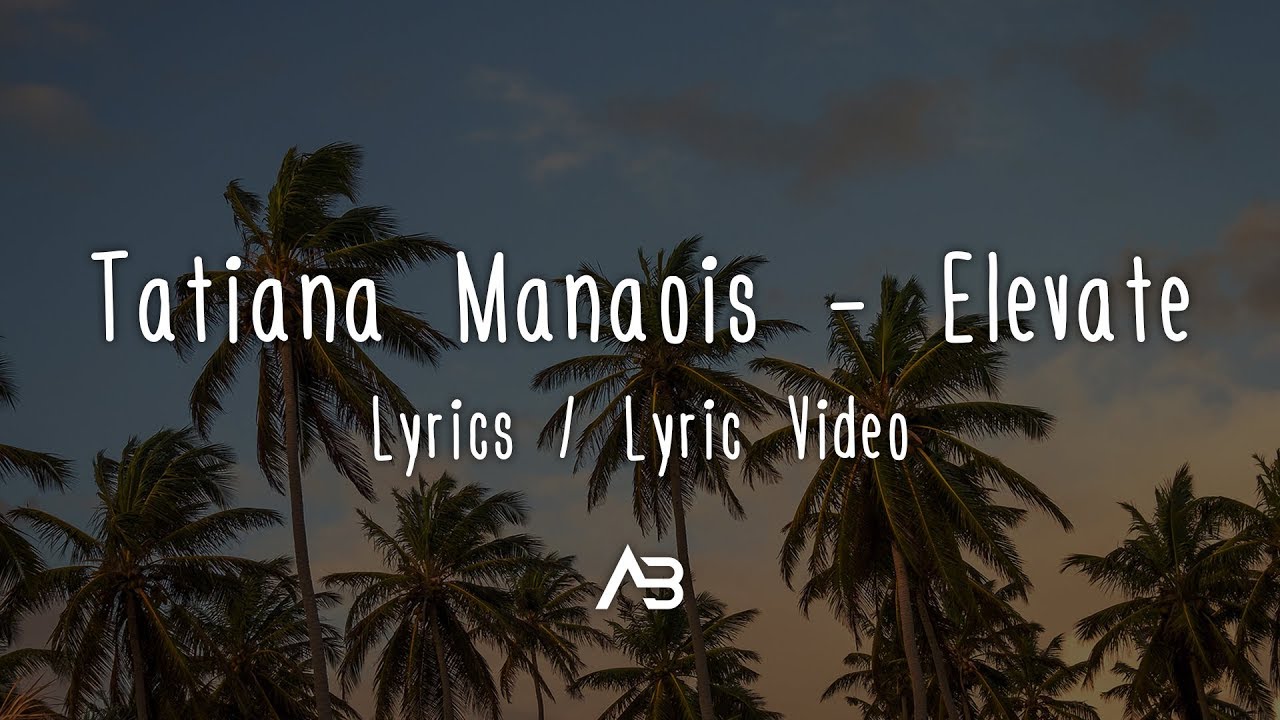 Tatiana Manaois - Elevate (Lyrics / Lyric Video)