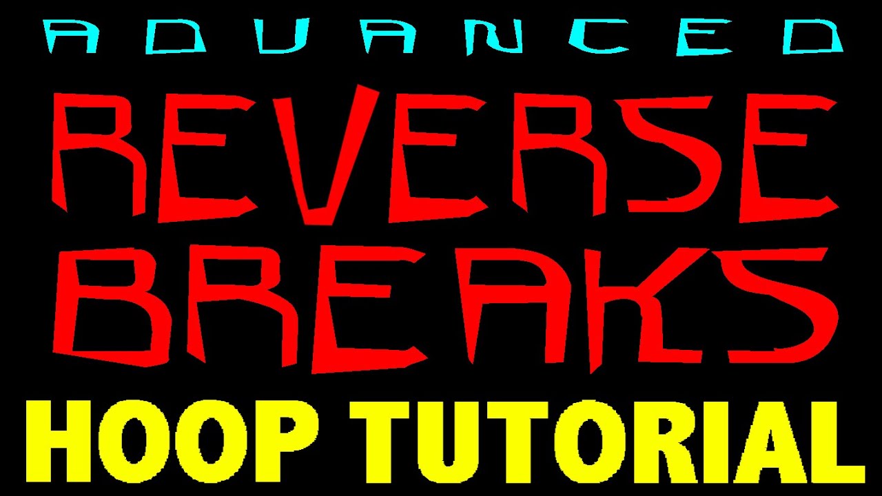 Advanced REVERSE Breaks HOOP Tutorial