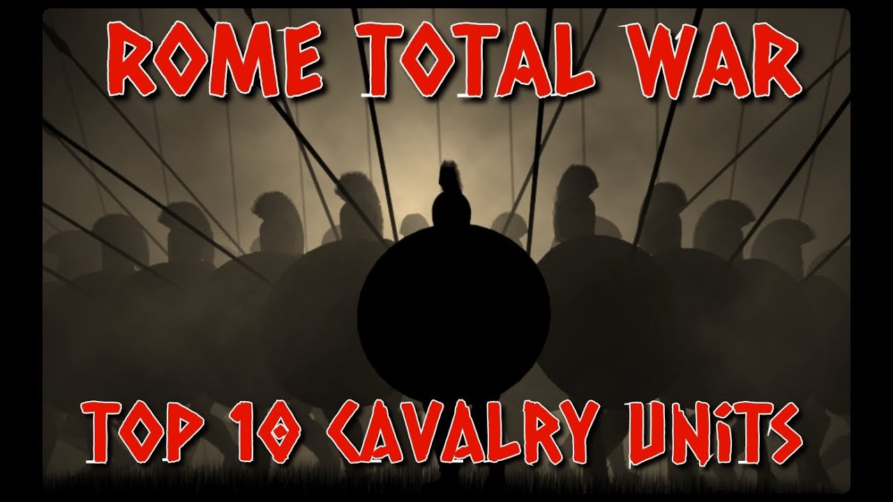 Rome Total War - TOP 10 CAVALRY UNITS!