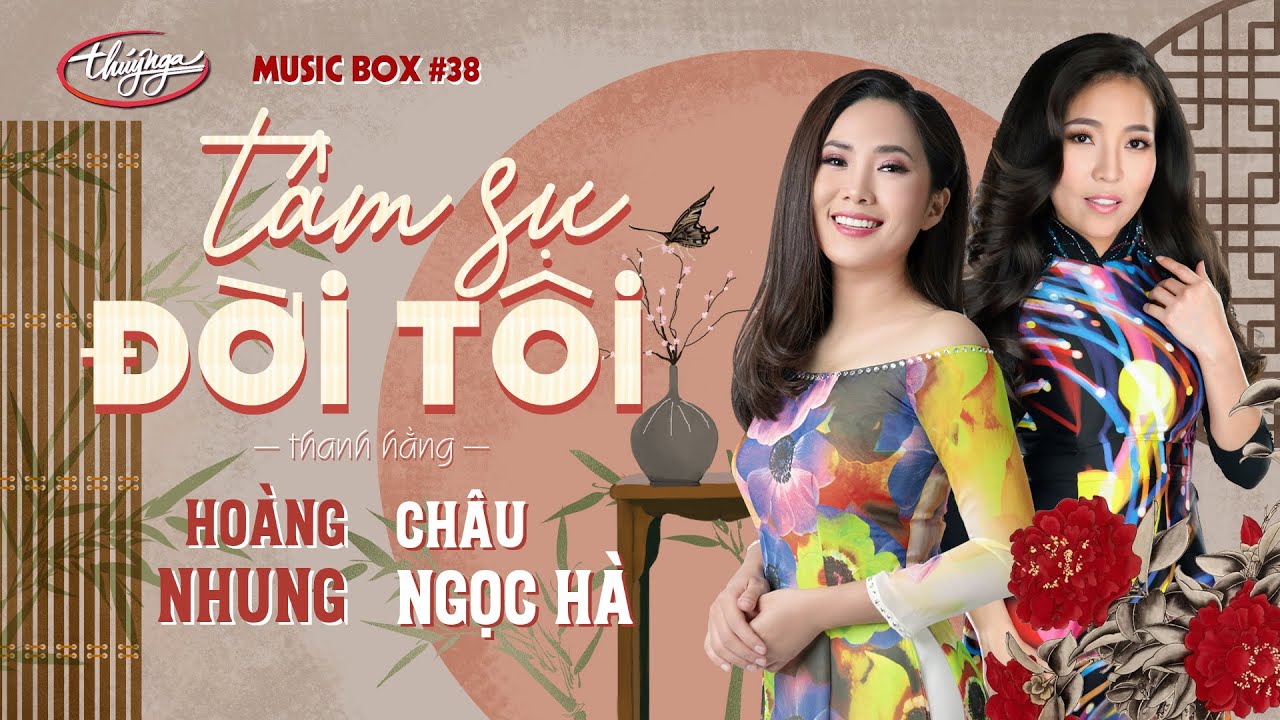Ho&agrave;ng Nhung & Ch&acirc;u Ngọc H&agrave; - T&acirc;m Sự Đời T&ocirc;i | Music Box #38