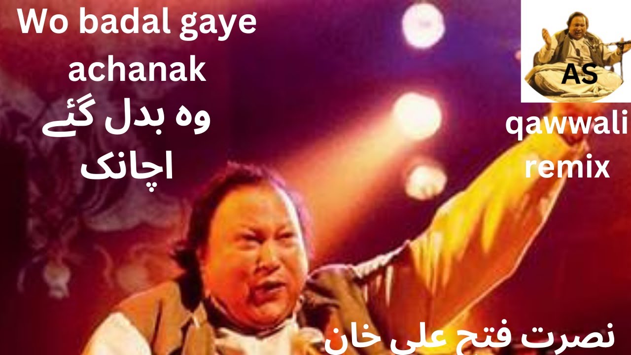 Wo badal gaye achanak - Nusrat Fateh Ali Khan # nusratqawali # nfakQawwali REMIX