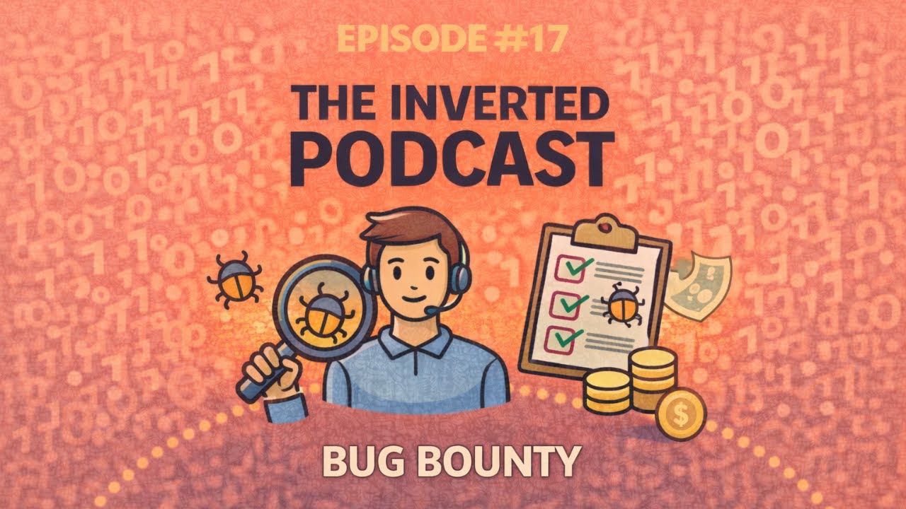 The Inverted Podcast #17: Bug Bounties - The Inverted Podcast Live!