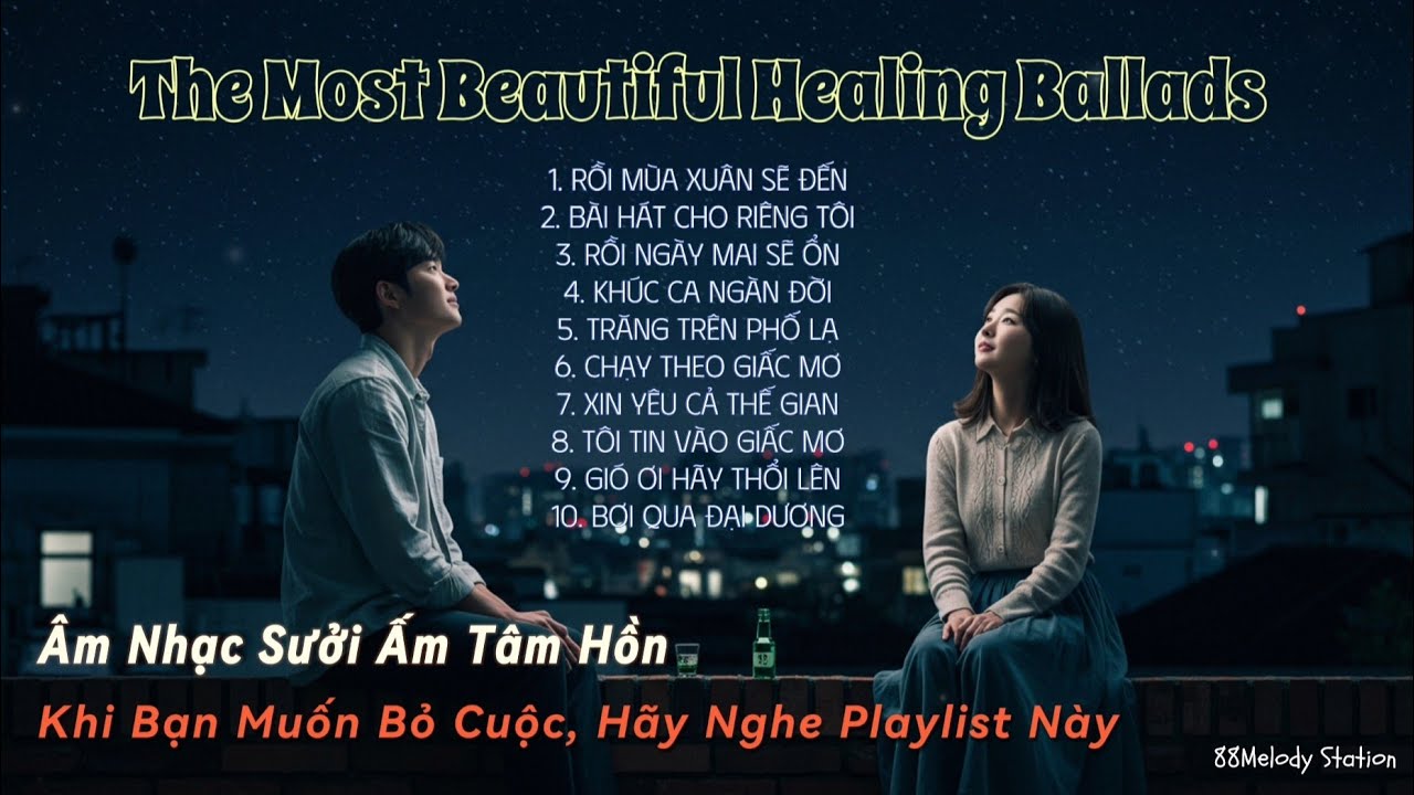 [Playlist] Giai Điệu Chữa Lành Cho Những Tâm Hồn Mỏi Mệt Và Tổn Thương| Nghe Để Lấy Lại Động Lực
