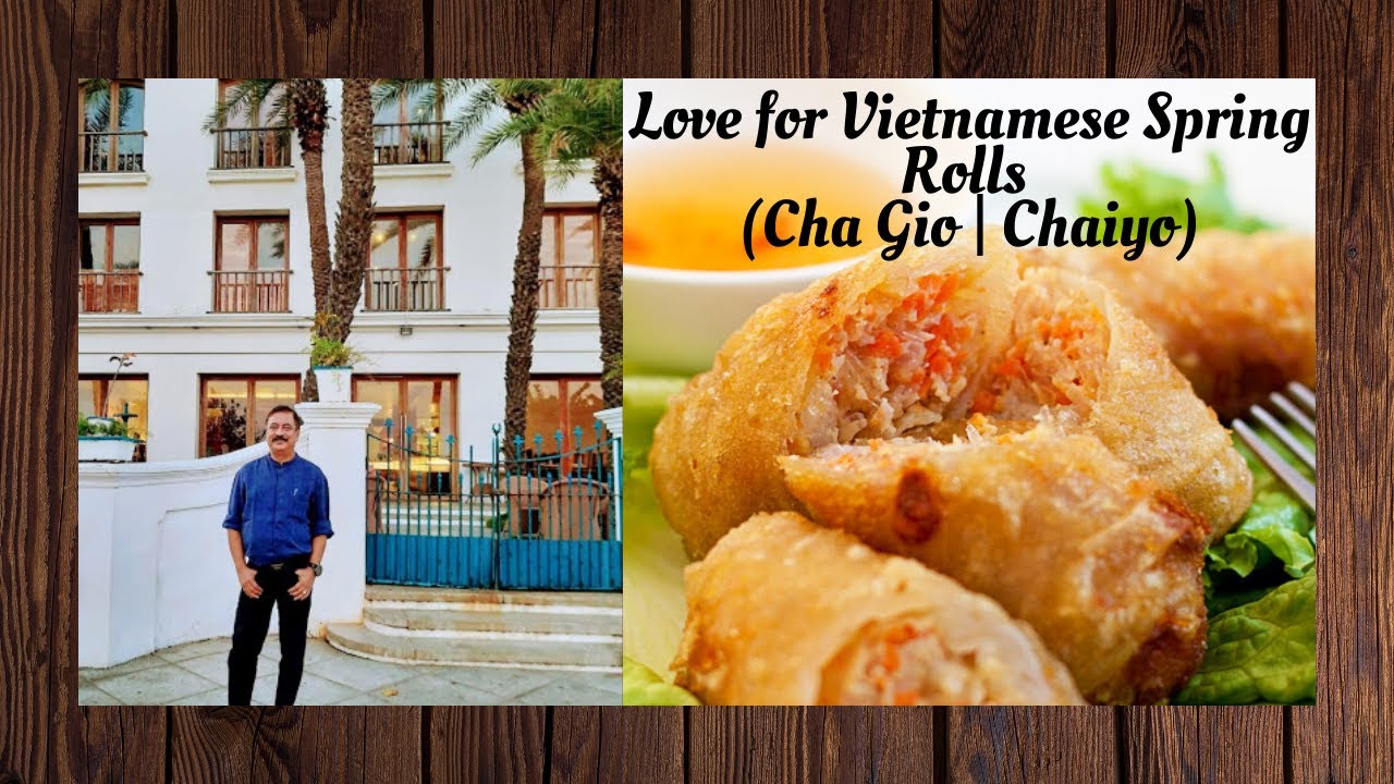 Pondicherry | Authentic | Vietnamese Spring Rolls | ChaGio |Chaiyo|Paris Restaurant|Dr. Purnendu Roy