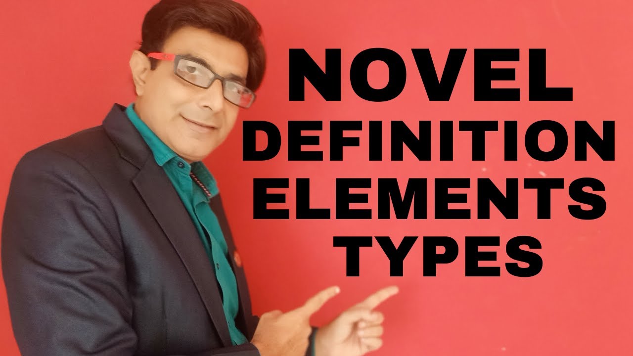 Novel: Definition, Elements & Types I Plot, Character, Setting, Theme, Style, Point of View in Novel
