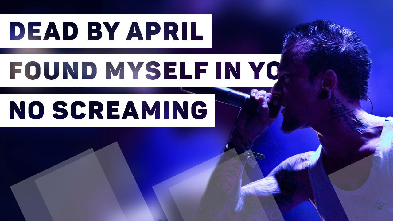 Dead By April - Found Myself In You (No Screaming)