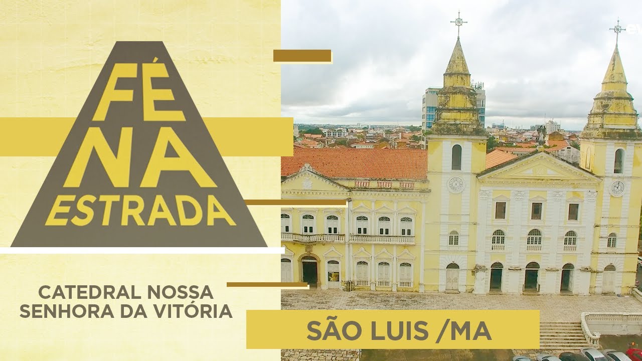 Fé na estrada | Catedral Nossa Senhora da Vitória | São Luis - MA [CC]