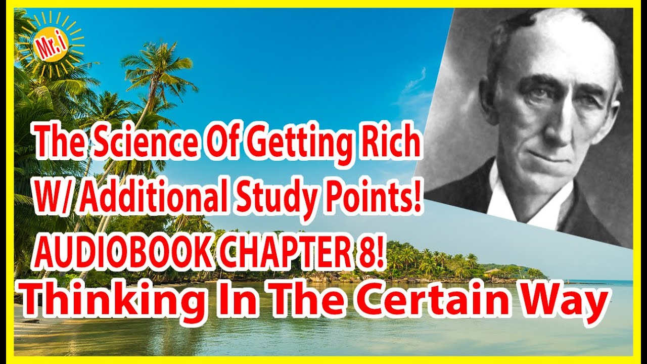 Thinking In The Certain Way - The Science Of Getting Rich - W/ Extra Study Points | Mr Inspirational