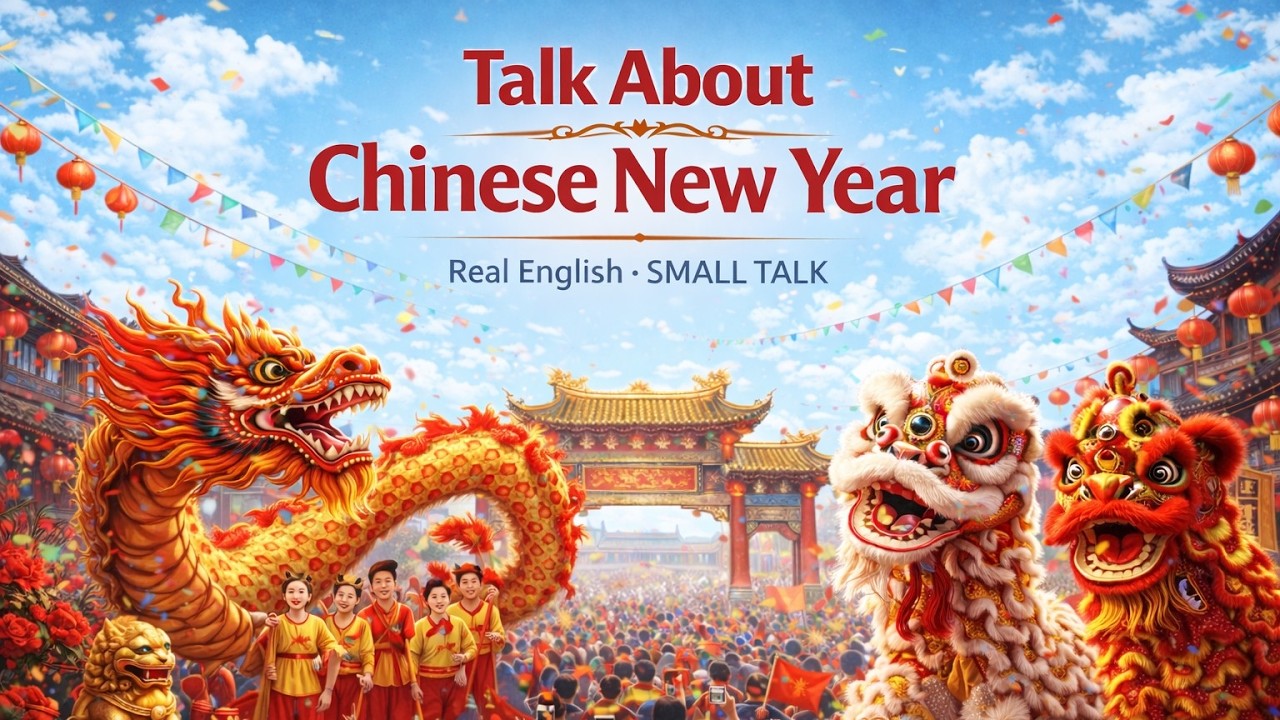 Small talk : 農曆新年(Chinese New Year) - Make your English dreams come true