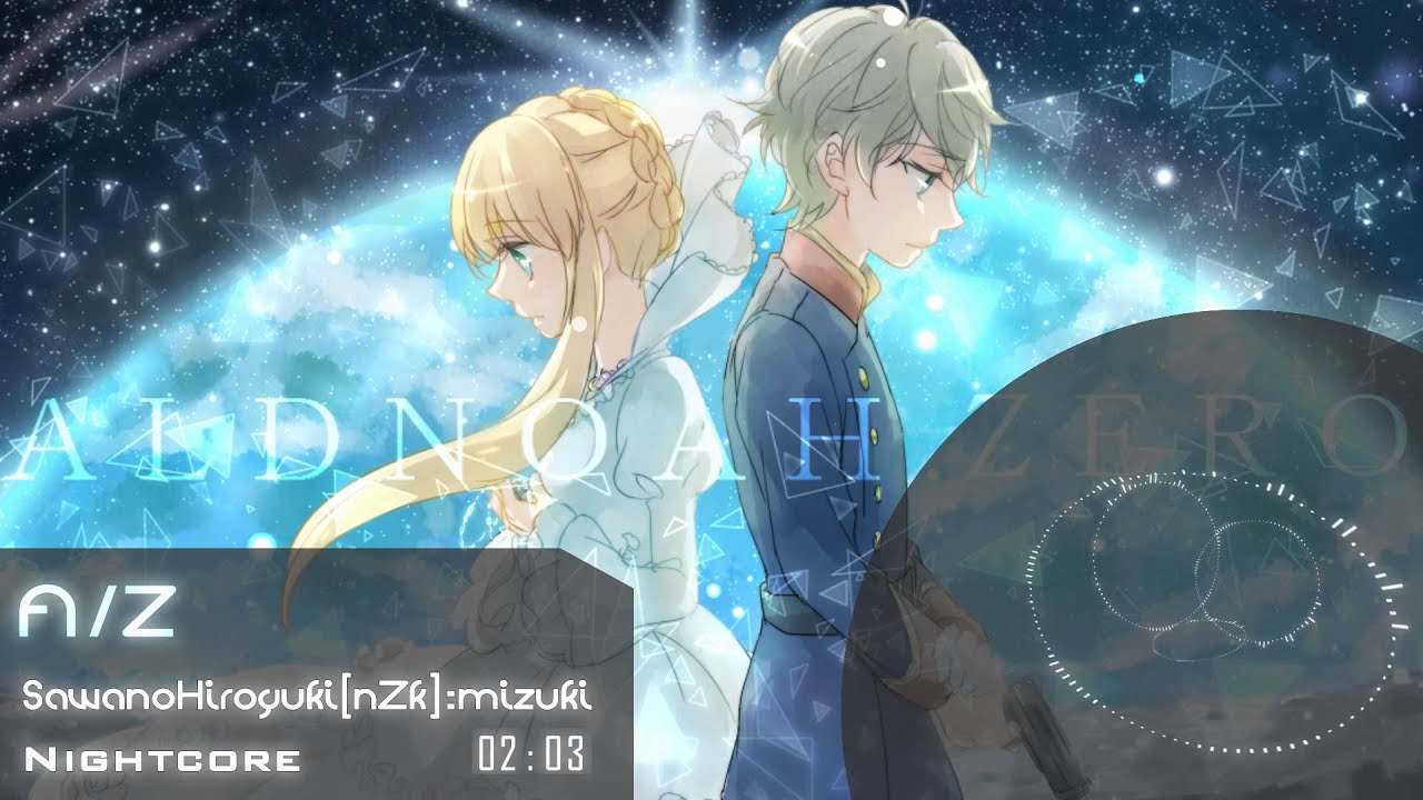 Nightcore - A/Z (Aldnoah.Zero ED 1 Full)