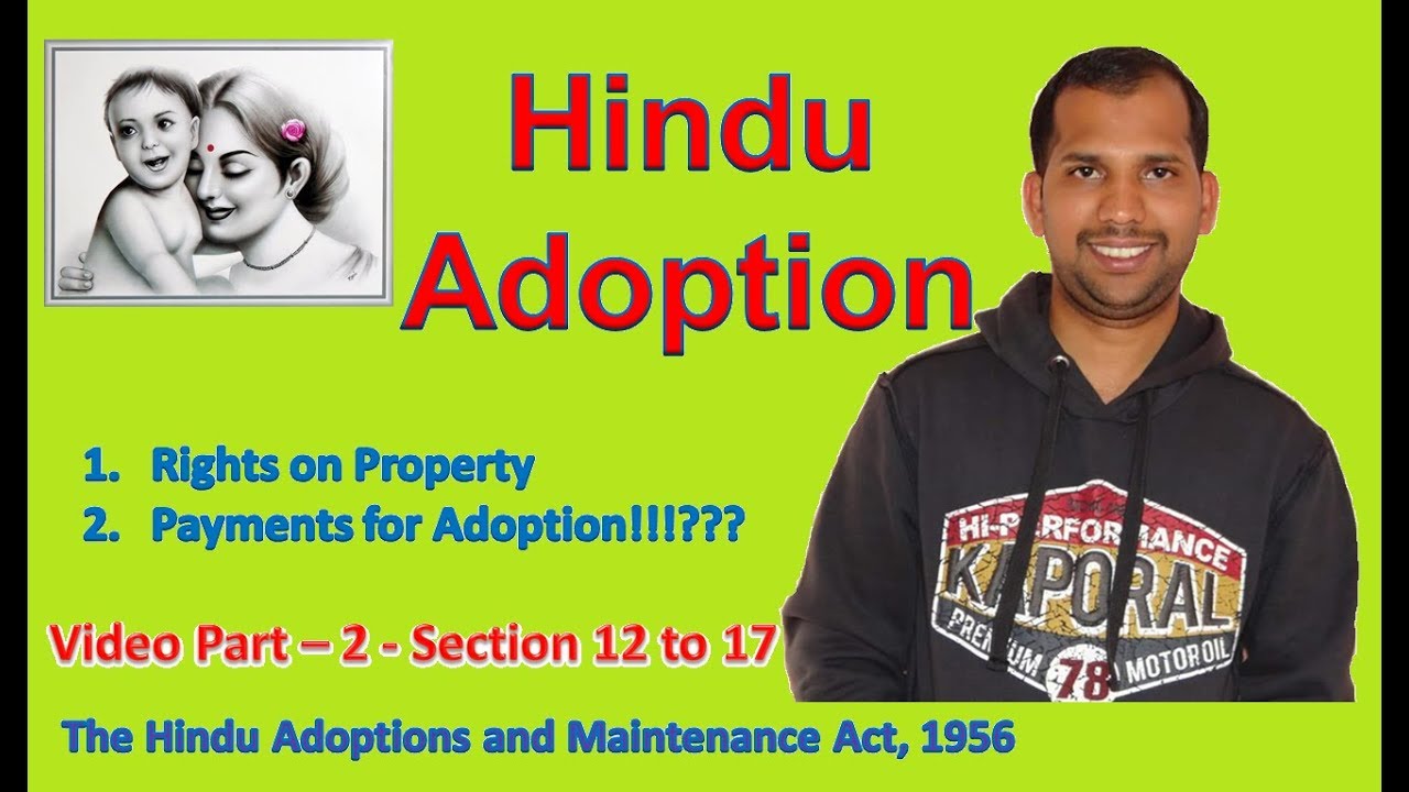 Hindu Adoption | The Hindu Adoption and Maintenance Act, 1956 | Section 12 to 17