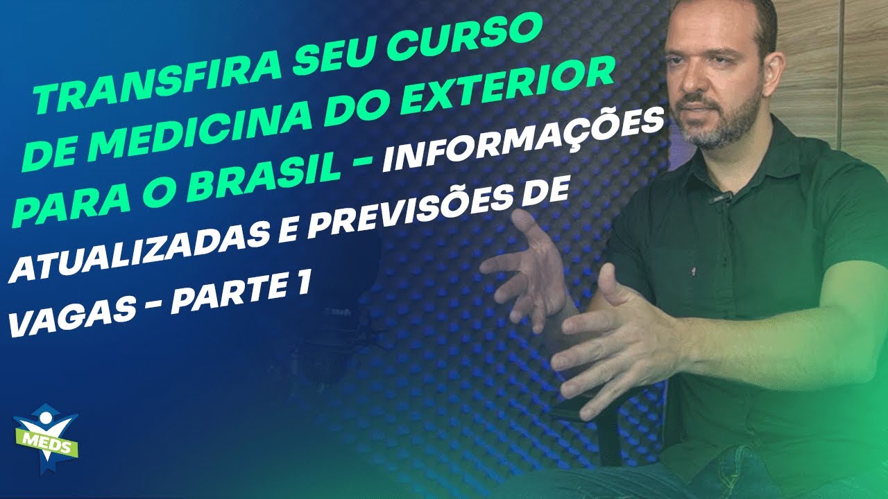 Transfira seu curso de medicina do exterior para o Brasil - Info. atualiz. e Previsões de Vagas-P1