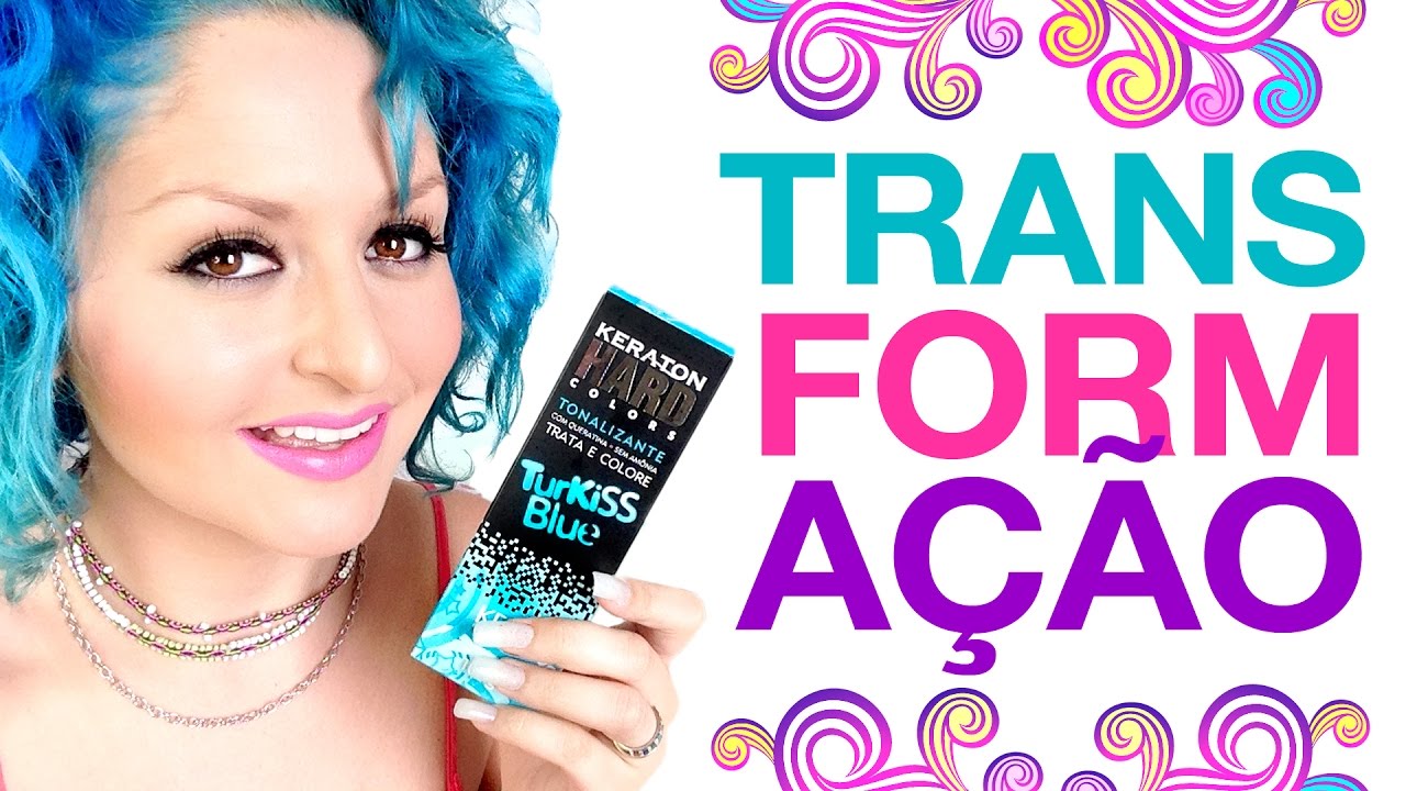 TRANSFORMAÇÃO TURKISS BLUE KERATON HARD COLORS TINTA AZUL TURQUESA KERT | Hoje Eu Resolvi Mudar