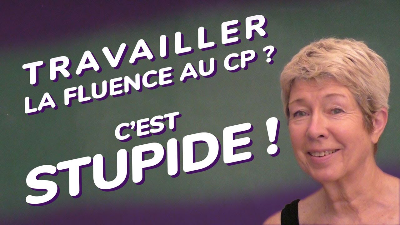 Pourquoi c'est stupide de travailler la fluence au CP !