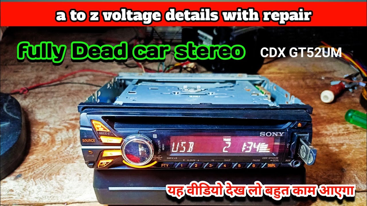 CDX-GT52UM Sony Car Stereo Dead repair No Power On problem