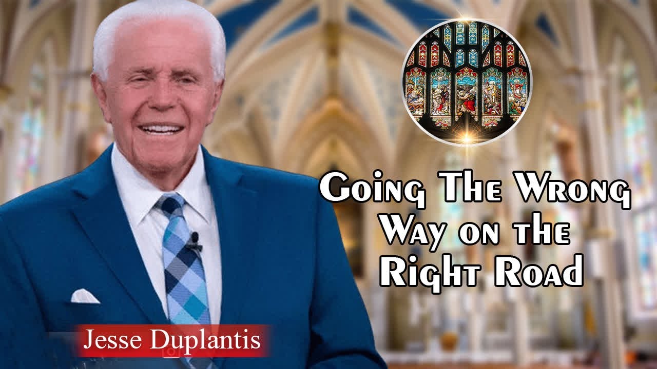 Jesse Duplantis Full Sermons - Going The Wrong Way on the Right Road