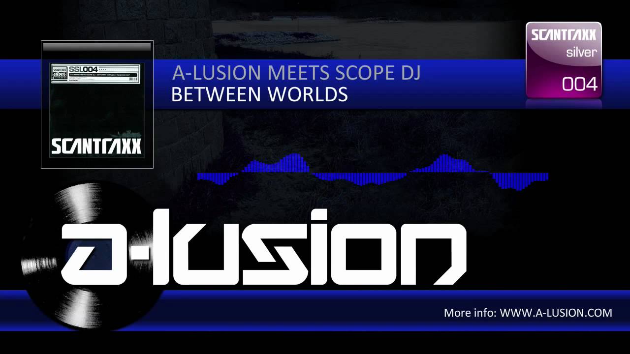 A-lusion meets Scope Dj - Between Worlds (Scantraxx Silver 004)