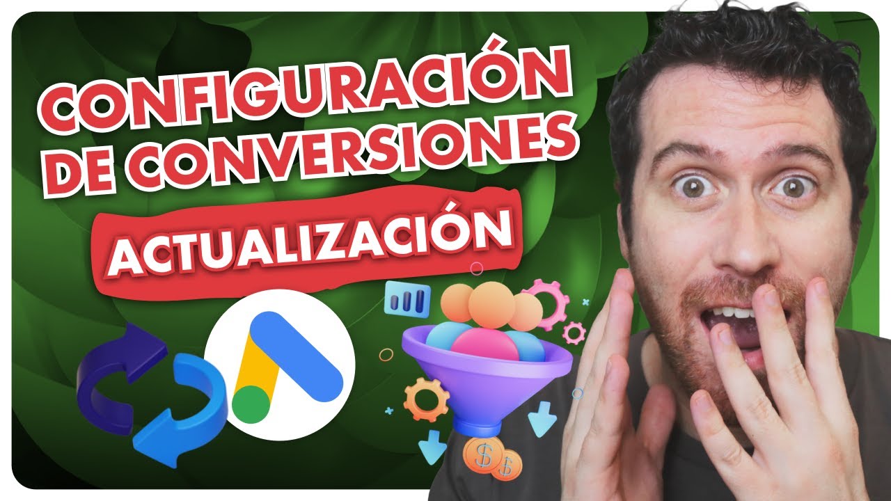 Nueva Configuración de Conversiones en Google Ads: Guía Paso a Paso para Medir Conversiones
