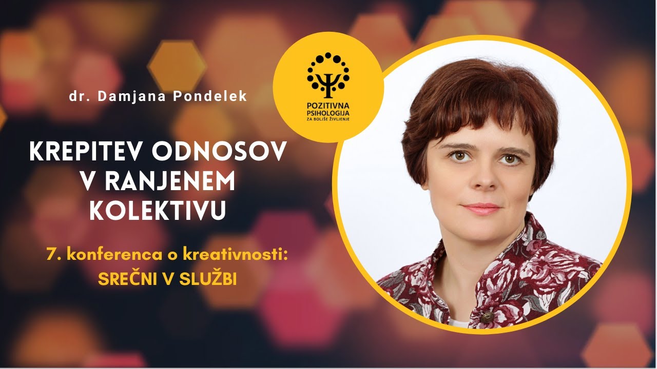 dr. Damjana Pondelek: Krepitev odnosov v ranjenem kolektivu, Srečni v službi