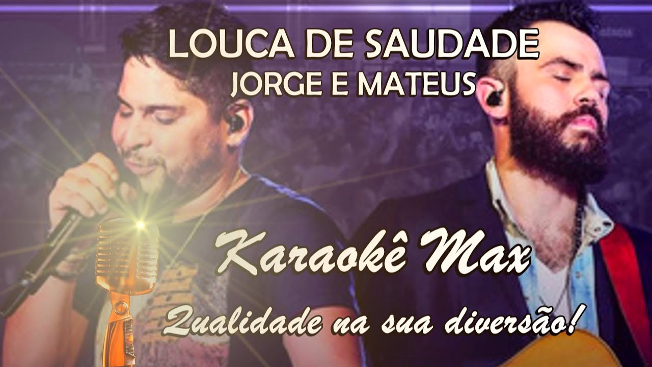 LOUCA DE SAUDADE - TOM BAIXO - KARAOKÊ MAX - JORGE E MATEUS