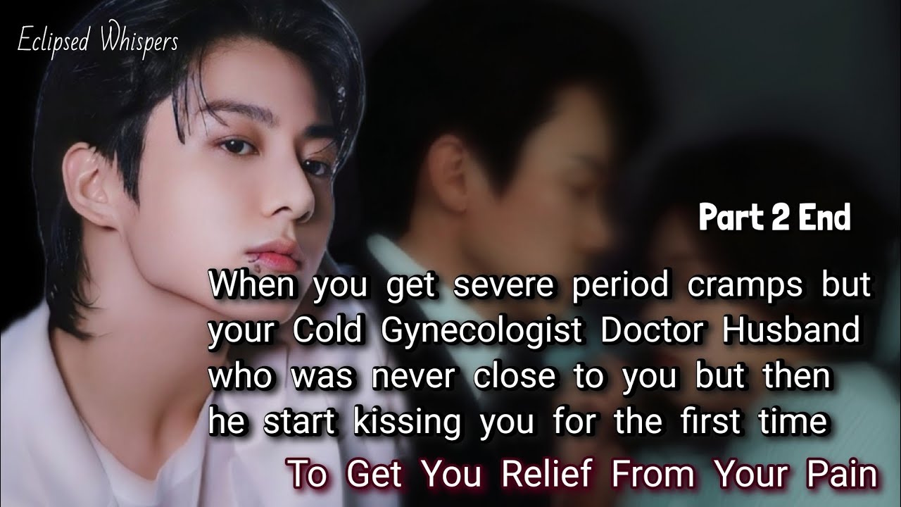 Part 2 End. When you get severe period cramps but your Cold Gynecologist Doctor Husband who was...