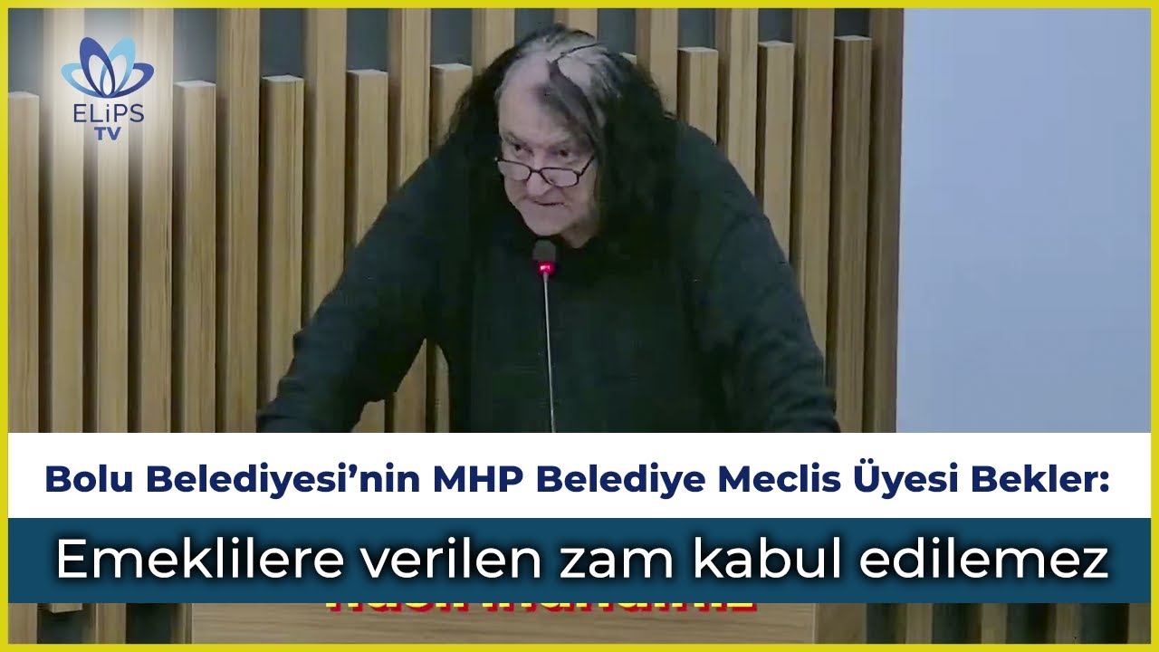 Bolu Belediyesi'nin MHP'li Meclis Üyesi Fahri Zafer Bekler: Emekliler çok kötü şartlarda yaşıyor