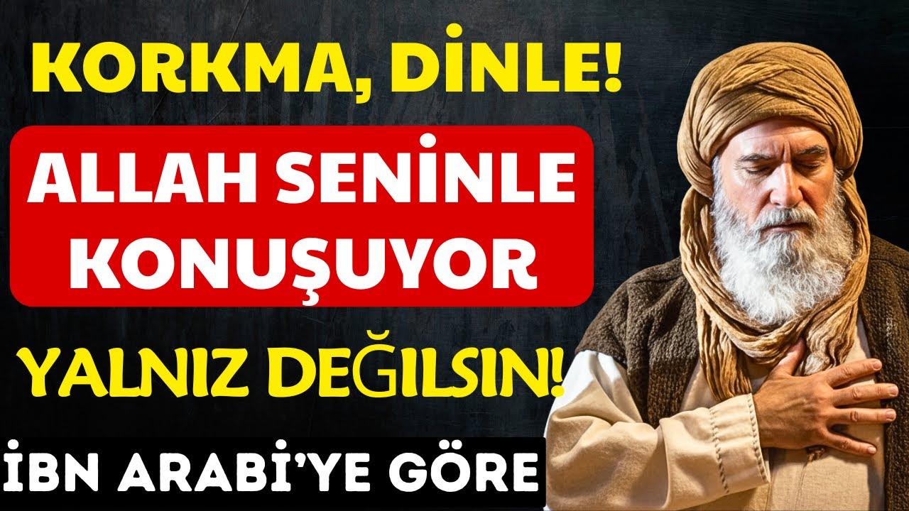Yalnız Değilsin – Allah Seninle Fısıldaşıyor  - Teslim ol! İbn Arabi