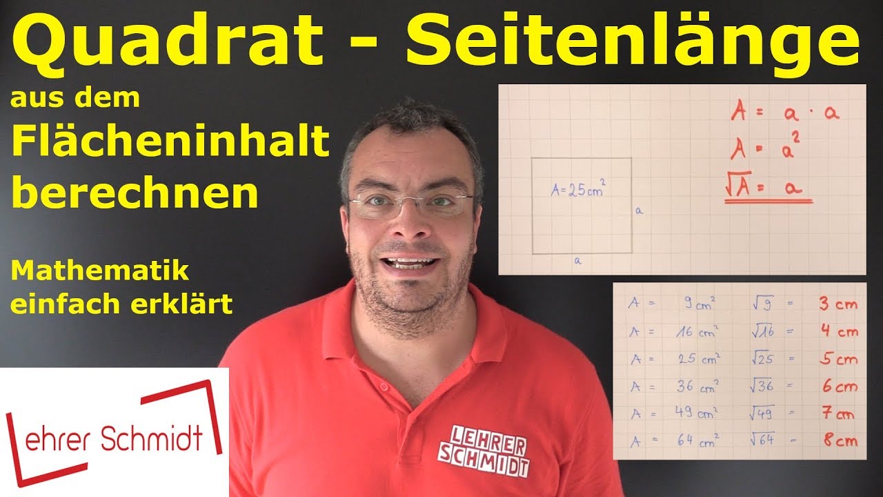 Quadrat - Seitenl&auml;nge aus dem Fl&auml;cheninhalt berechnen | Mathematik - einfach erkl&auml;rt | Lehrerschmidt